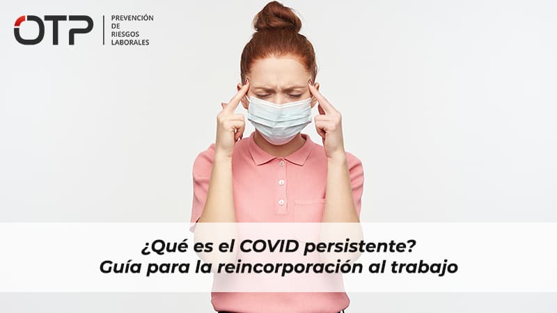 ¿Qué es el COVID persistente? Guía para la reincorporación al trabajo